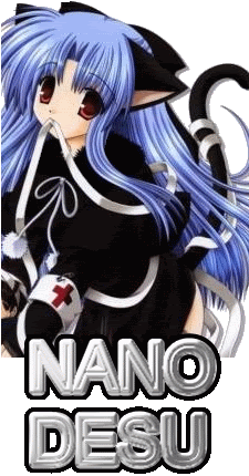 Forum Image: http://i170.photobucket.com/albums/u280/R_W_N/Signatures/NanoDesu.gif